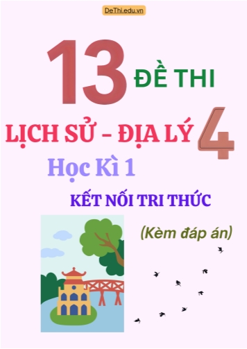 Tuyển tập 13 Đề thi học kì 1 môn Lịch sử - Địa lý 4 Kết Nối Tri Thức (Kèm đáp án)